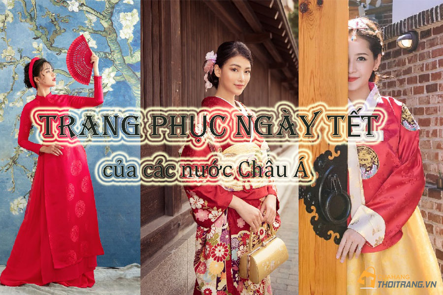 Khám phá trang phục ngày Tết của các nước Châu Á